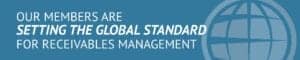 Our Members Are Setting the Global Standard for Receivables Management