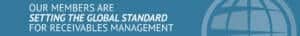 Our Members Are Setting the Global Standard for Receivables Management